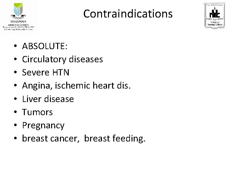 Contraindications • • ABSOLUTE: Circulatory diseases Severe HTN Angina, ischemic heart dis. Liver disease