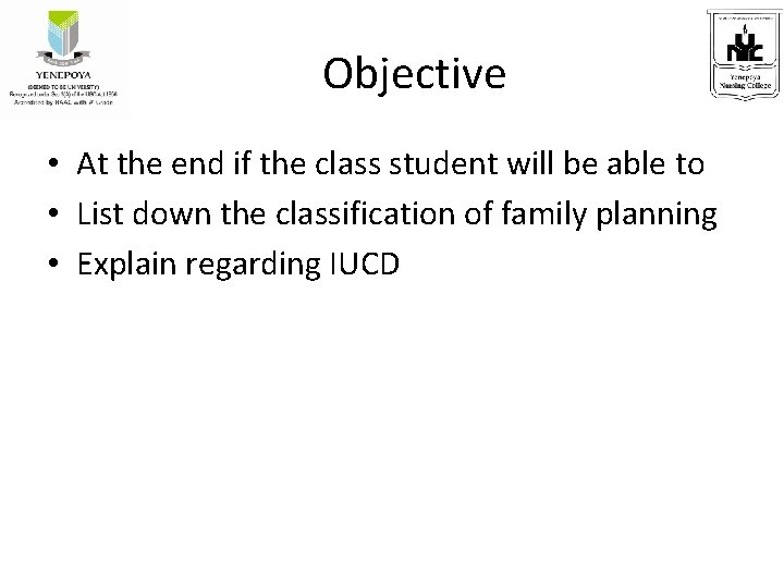 Objective • At the end if the class student will be able to •
