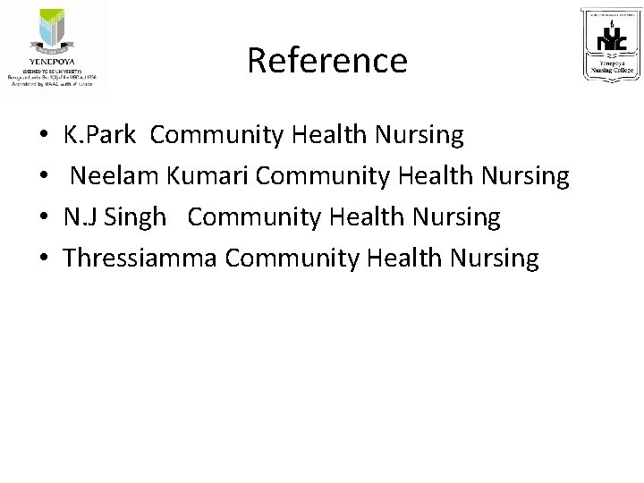 Reference • • K. Park Community Health Nursing Neelam Kumari Community Health Nursing N.