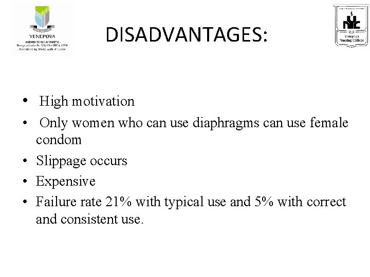 DISADVANTAGES: • High motivation • Only women who can use diaphragms can use female