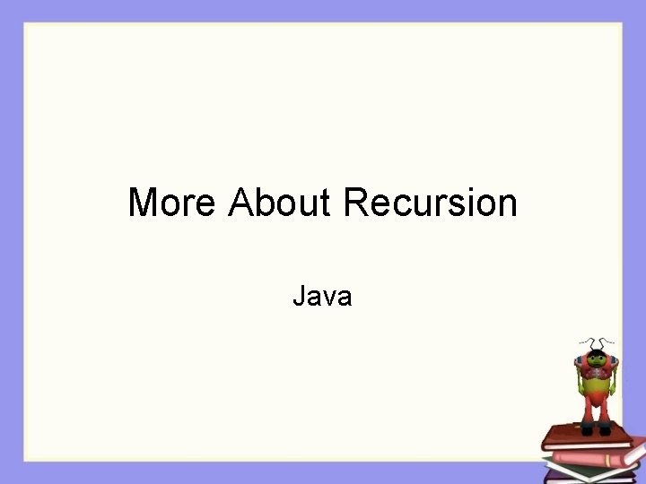 More About Recursion Java 