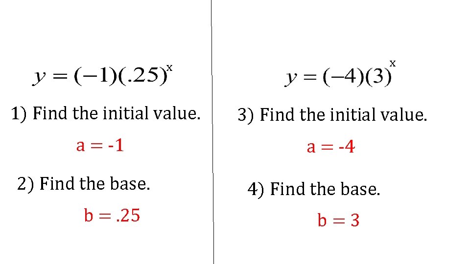 x x 1) Find the initial value. 3) Find the initial value. a =