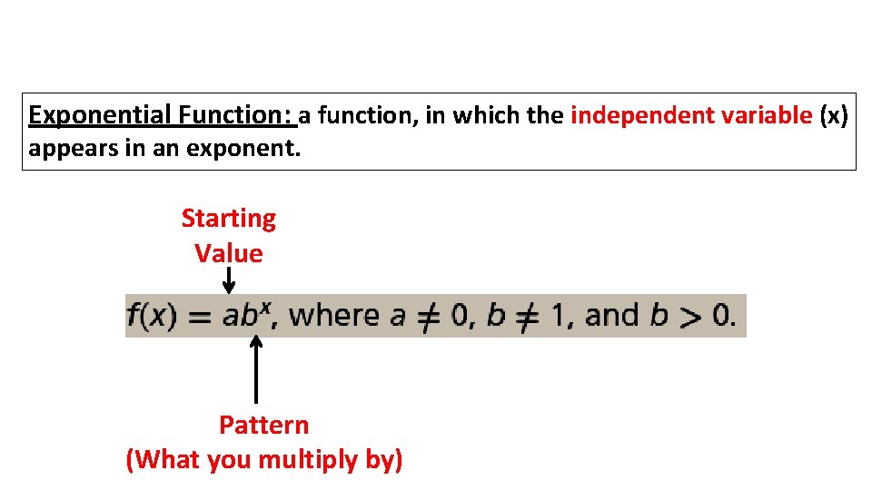 Exponential Function: a function, in which the independent variable (x) appears in an exponent.