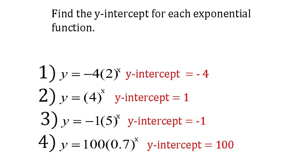 Find the y-intercept for each exponential function. 1) 2) 3) 4) x x y-intercept