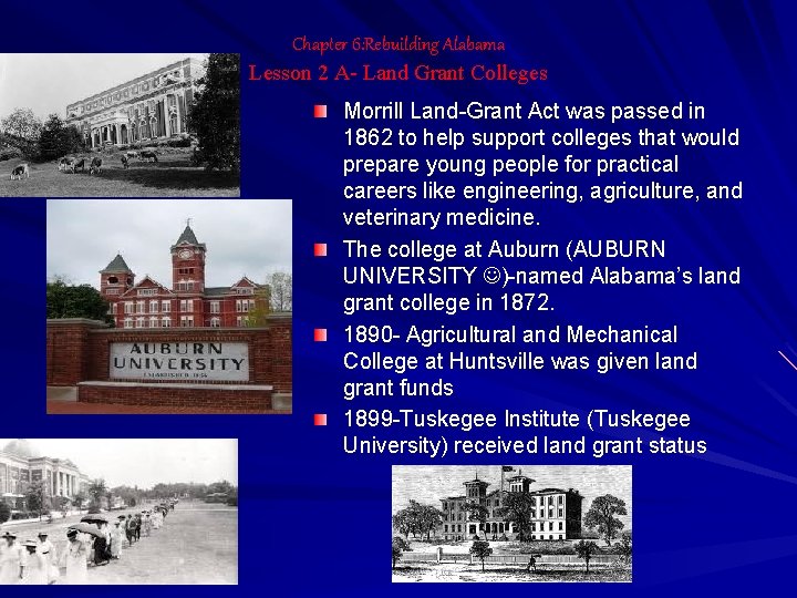 Chapter 6: Rebuilding Alabama Lesson 2 A- Land Grant Colleges Morrill Land-Grant Act was