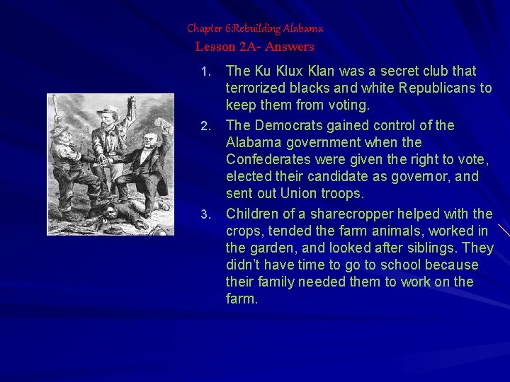 Chapter 6: Rebuilding Alabama Lesson 2 A- Answers The Ku Klux Klan was a