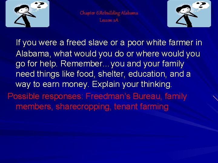 Chapter 6: Rebuilding Alabama Lesson 2 A If you were a freed slave or