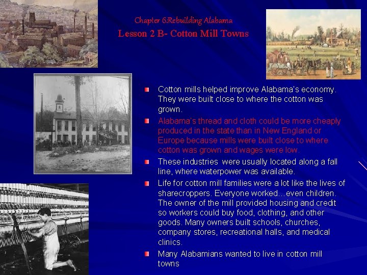 Chapter 6: Rebuilding Alabama Lesson 2 B- Cotton Mill Towns Cotton mills helped improve