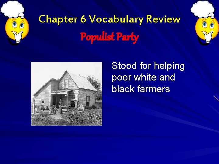 Chapter 6 Vocabulary Review Populist Party Stood for helping poor white and black farmers