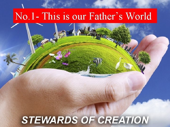 No. 1 - This is our Father’s World 