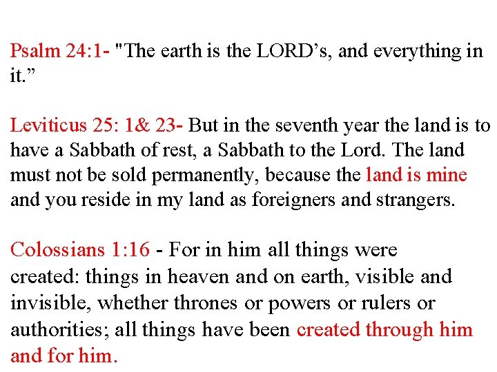 Psalm 24: 1 - "The earth is the LORD’s, and everything in it. ”