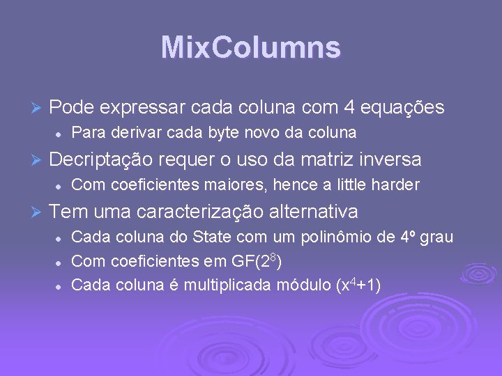 Mix. Columns Ø Pode expressar cada coluna com 4 equações l Ø Decriptação requer