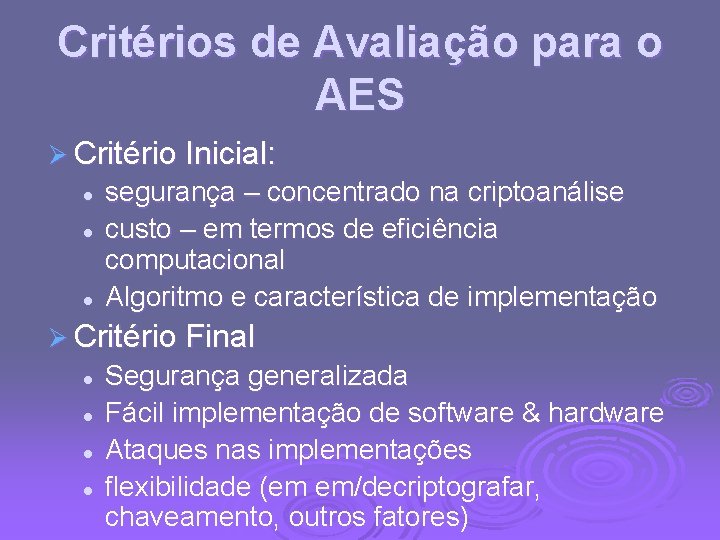 Critérios de Avaliação para o AES Ø Critério Inicial: l l l segurança –