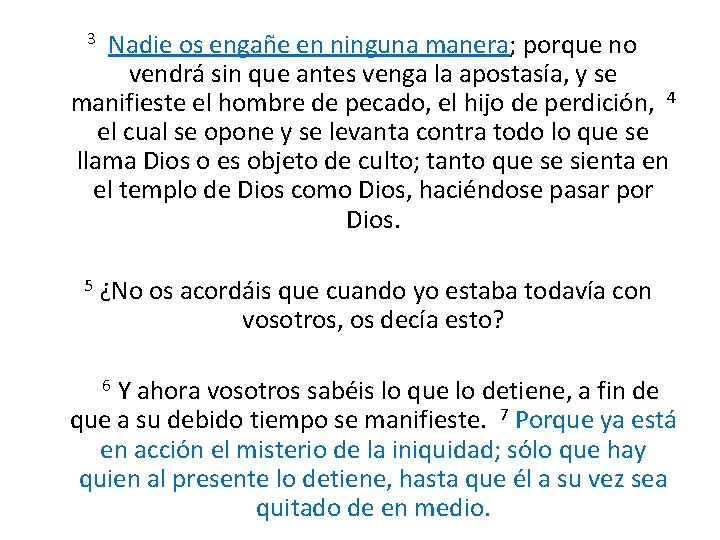  3 Nadie os engañe en ninguna manera; porque no vendrá sin que antes