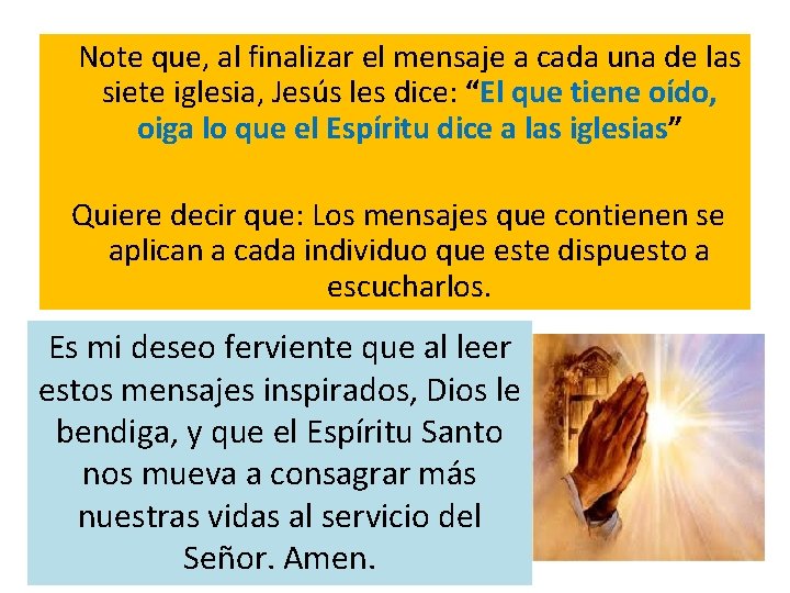  Note que, al finalizar el mensaje a cada una de las siete iglesia,