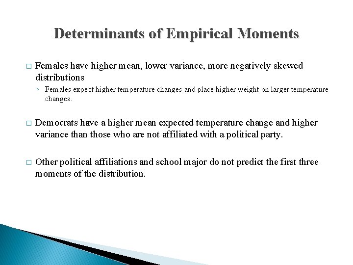 Determinants of Empirical Moments � Females have higher mean, lower variance, more negatively skewed