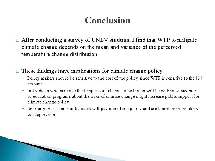 Conclusion � After conducting a survey of UNLV students, I find that WTP to