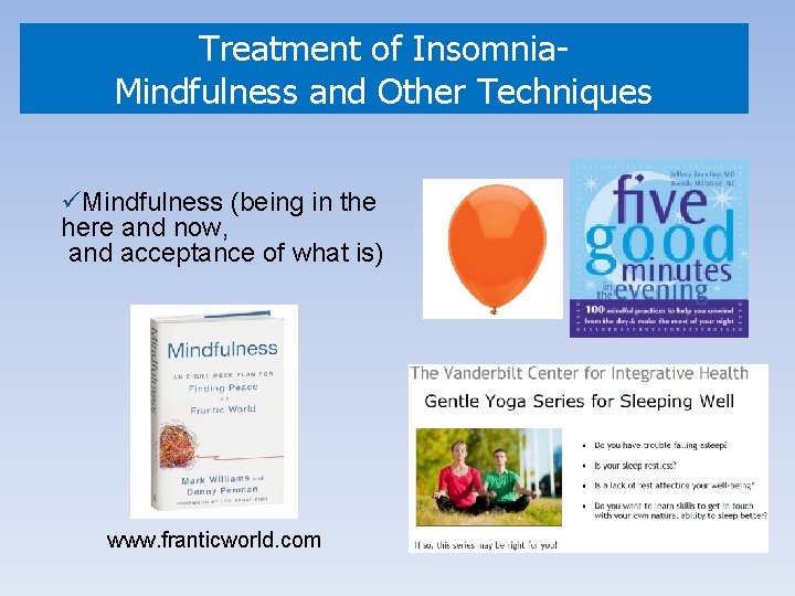 Treatment of Insomnia. Mindfulness and Other Techniques üMindfulness (being in the here and now,