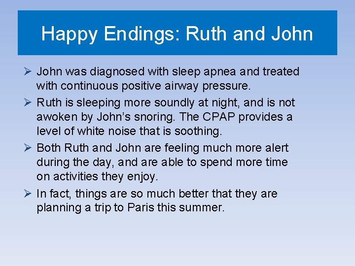 Happy Endings: Ruth and John Ø John was diagnosed with sleep apnea and treated