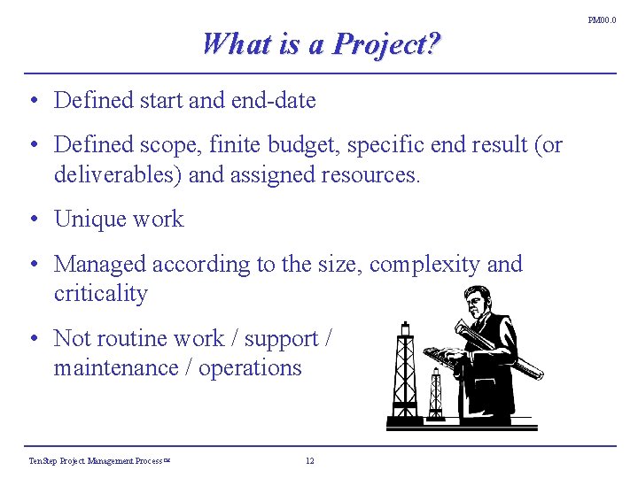 PM 00. 0 What is a Project? • Defined start and end-date • Defined PM 00. 0 What is a Project? • Defined start and end-date • Defined