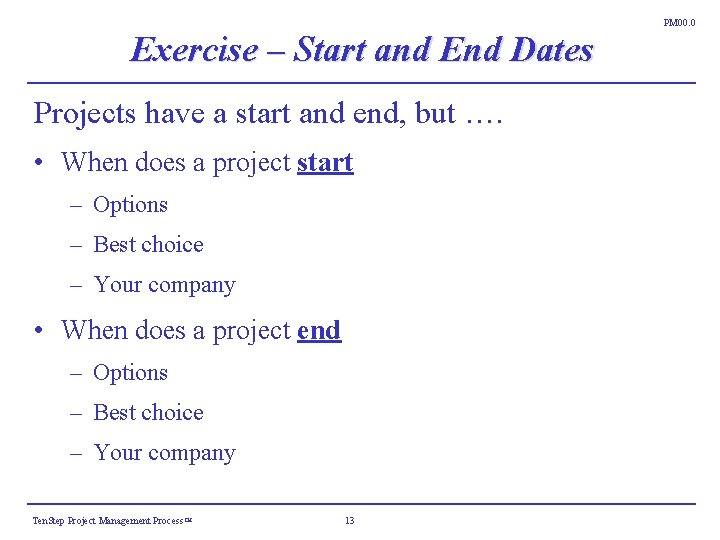 PM 00. 0 Exercise – Start and End Dates Projects have a start and PM 00. 0 Exercise – Start and End Dates Projects have a start and