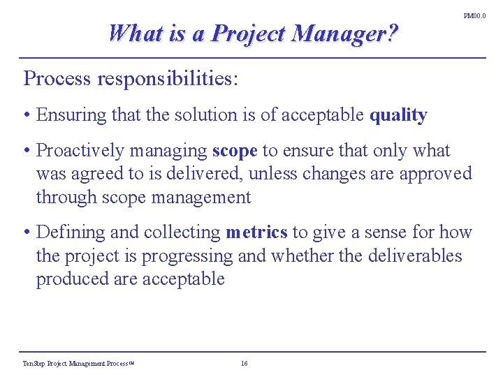 What is a Project Manager? PM 00. 0 Process responsibilities: • Ensuring that the What is a Project Manager? PM 00. 0 Process responsibilities: • Ensuring that the