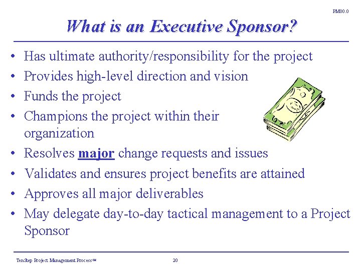 PM 00. 0 What is an Executive Sponsor? • • Has ultimate authority/responsibility for PM 00. 0 What is an Executive Sponsor? • • Has ultimate authority/responsibility for