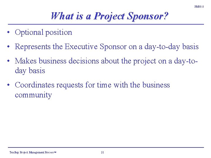 PM 00. 0 What is a Project Sponsor? • Optional position • Represents the PM 00. 0 What is a Project Sponsor? • Optional position • Represents the