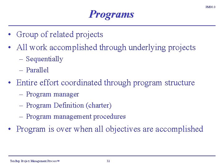 Programs • Group of related projects • All work accomplished through underlying projects – Programs • Group of related projects • All work accomplished through underlying projects –
