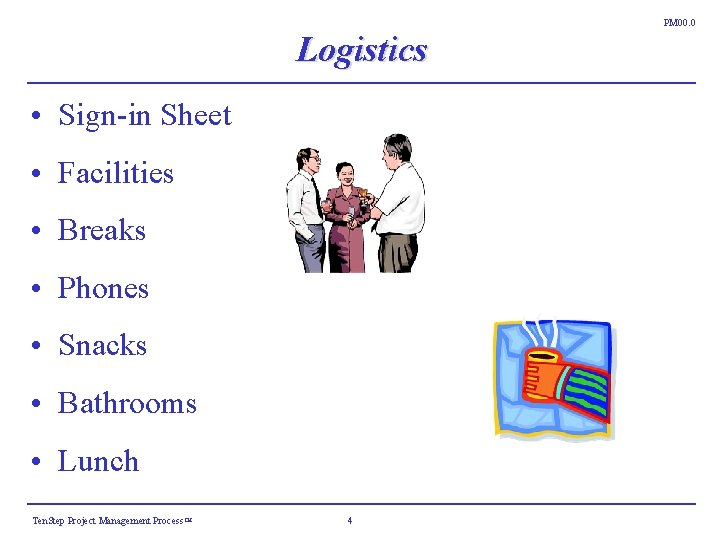 PM 00. 0 Logistics • Sign-in Sheet • Facilities • Breaks • Phones • PM 00. 0 Logistics • Sign-in Sheet • Facilities • Breaks • Phones •