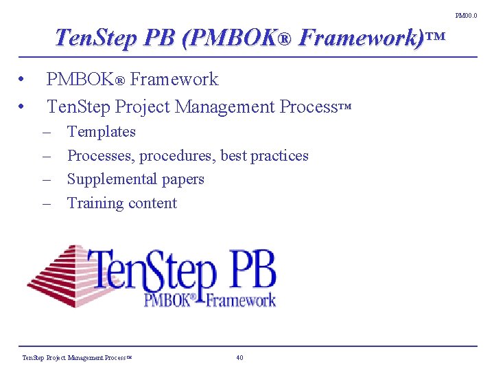 PM 00. 0 Ten. Step PB (PMBOK® Framework)™ • • PMBOK® Framework Ten. Step PM 00. 0 Ten. Step PB (PMBOK® Framework)™ • • PMBOK® Framework Ten. Step
