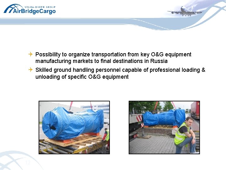 Q Possibility to organize transportation from key O&G equipment manufacturing markets to final destinations