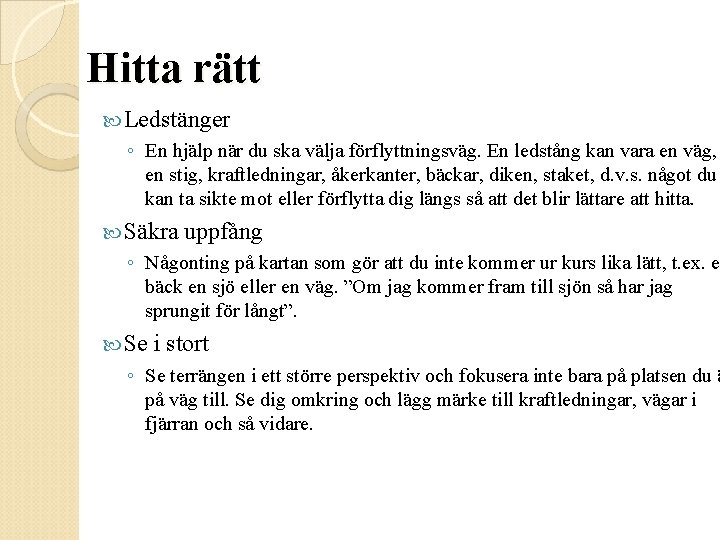 Hitta rätt Ledstänger ◦ En hjälp när du ska välja förflyttningsväg. En ledstång kan