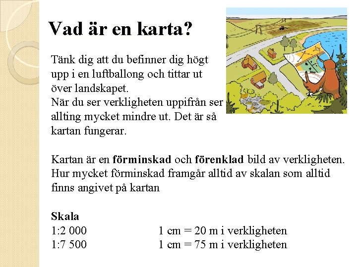 Vad är en karta? Tänk dig att du befinner dig högt upp i en