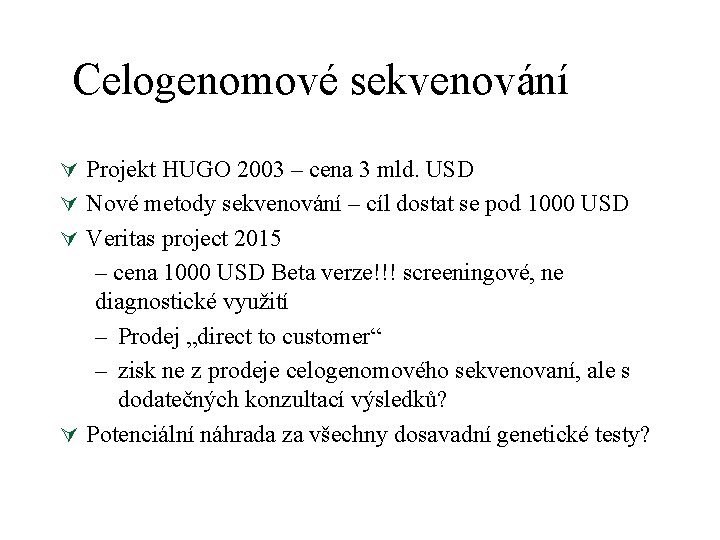 Celogenomové sekvenování Ú Projekt HUGO 2003 – cena 3 mld. USD Ú Nové metody
