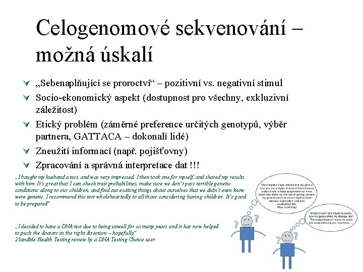Celogenomové sekvenování – možná úskalí Ú „Sebenaplňující se proroctví“ – pozitivní vs. negativní stimul