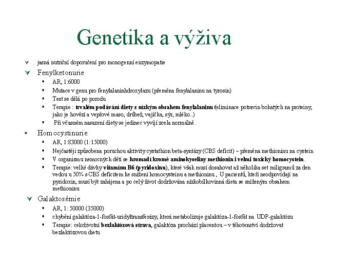 Genetika a výživa Ú jasná nutriční doporučení pro monogenní enzymopatie Ú Fenylketonurie § §