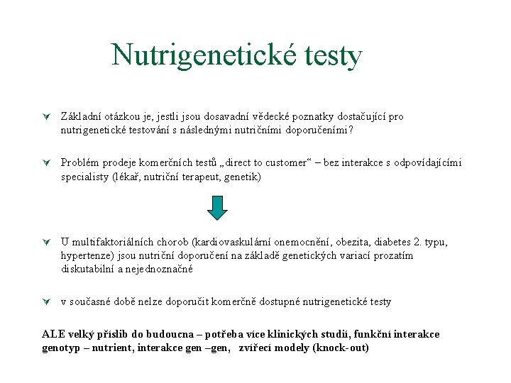 Nutrigenetické testy Ú Základní otázkou je, jestli jsou dosavadní vědecké poznatky dostačující pro nutrigenetické