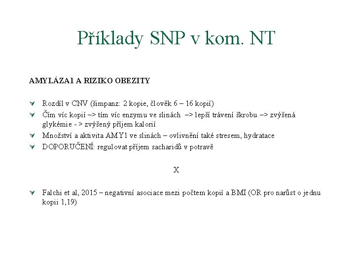 Příklady SNP v kom. NT AMYLÁZA 1 A RIZIKO OBEZITY Ú Rozdíl v CNV