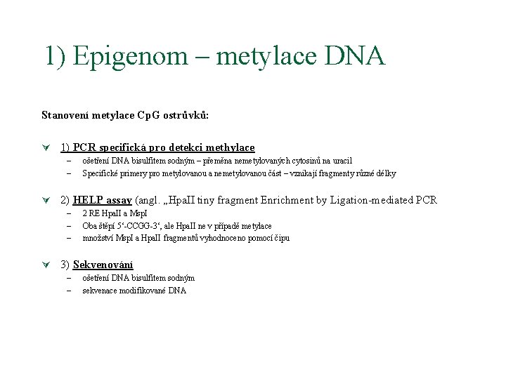 1) Epigenom – metylace DNA Stanovení metylace Cp. G ostrůvků: Ú 1) PCR specifická