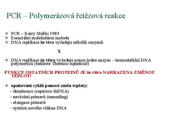 PCR – Polymerázová řetězová reakce Ú PCR – Karry Mullis 1983 Ú Esenciální molekulární