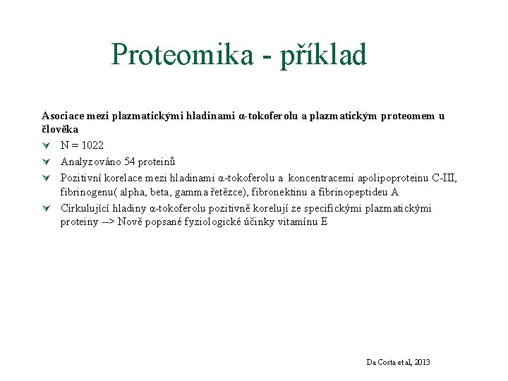 Proteomika - příklad Asociace mezi plazmatickými hladinami α-tokoferolu a plazmatickým proteomem u člověka Ú