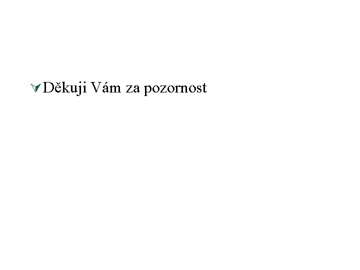 Ú Děkuji Vám za pozornost 