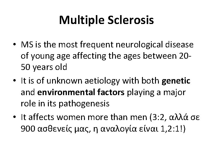 Multiple Sclerosis • MS is the most frequent neurological disease of young age affecting