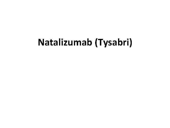 Natalizumab (Tysabri) 