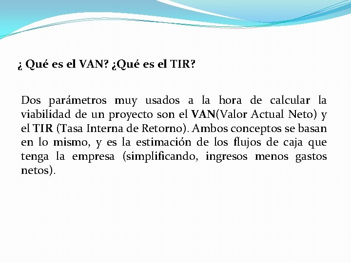 ¿ Qué es el VAN? ¿Qué es el TIR? Dos parámetros muy usados a