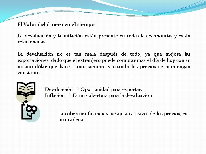 El Valor del dinero en el tiempo La devaluación y la inflación están presente