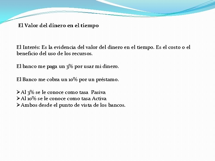 El Valor del dinero en el tiempo El Interés: Es la evidencia del valor