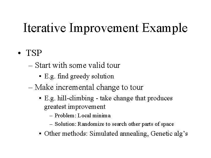 Iterative Improvement Example • TSP – Start with some valid tour • E. g.