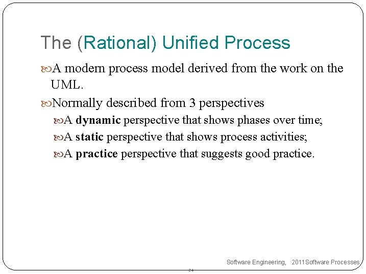 The (Rational) Unified Process A modern process model derived from the work on the